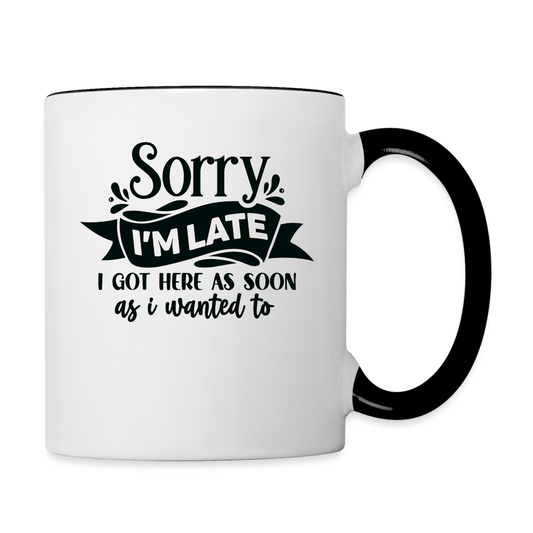 Sorry I'm Late - 11 oz Mug - white/black