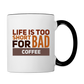 Too Short For Bad Coffee - 11 oz Mug - white/black