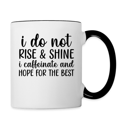 i do not rise and shine - 11 oz Mug - white/black